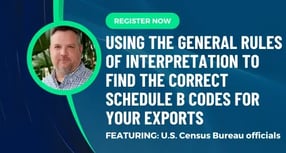 Using the General Rules of Interpretation to Find the Correct Schedule B Codes for Your Exports